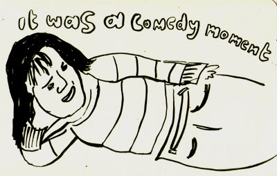 it was a comedy moment 