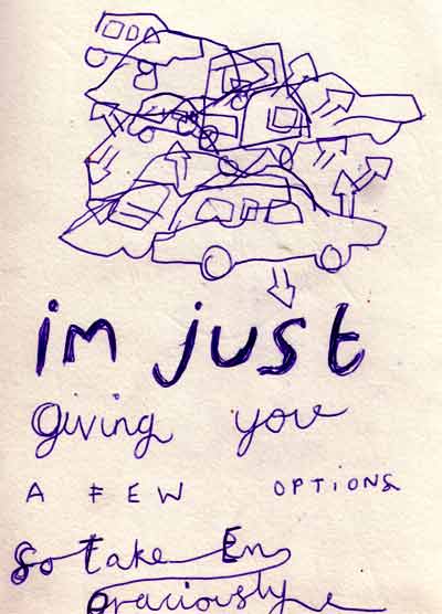 i'm just giving you a few options, so take em graciously 