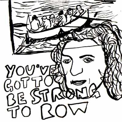 you've got to be strong to row 